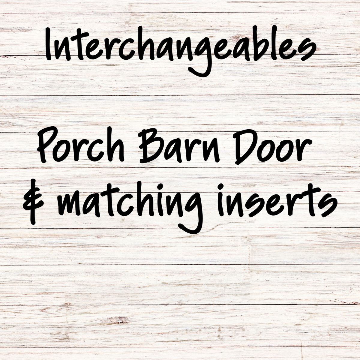 Porch & Barn Door Interchangeables