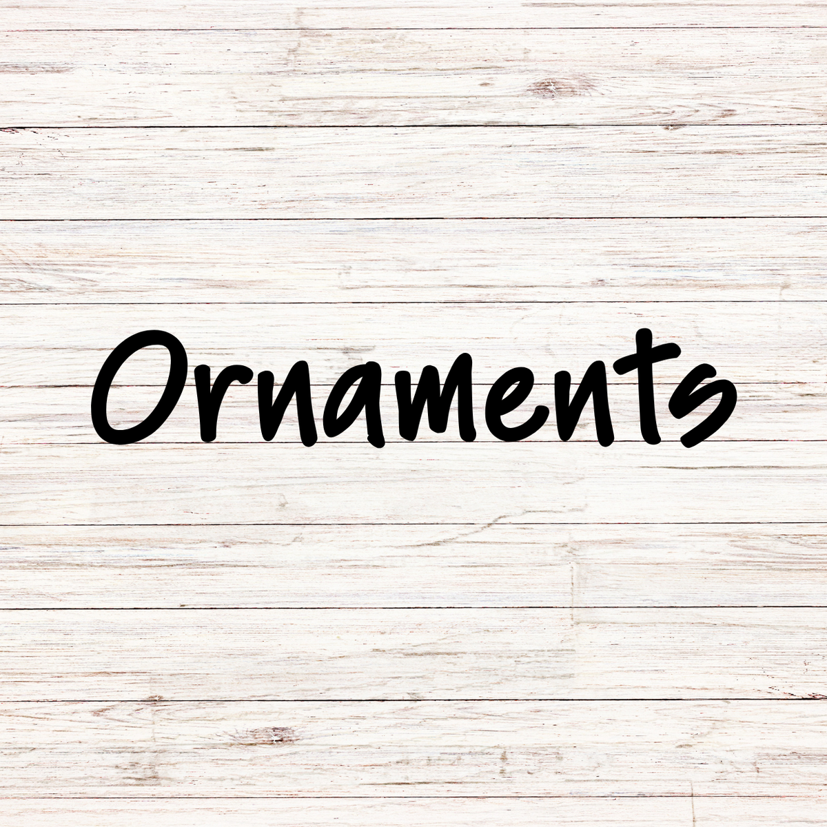 Ornaments